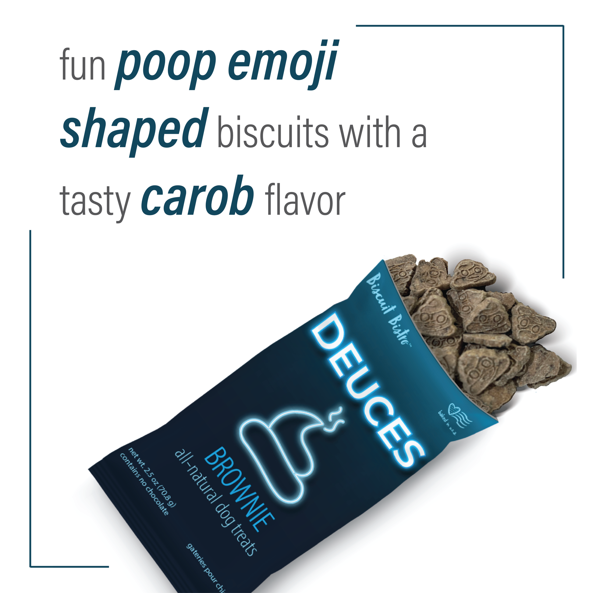 front view of Deuces treat bag with treats spilling out of the top. top text says "fun poop emoji shaped biscuits with a tasty carob flavor"